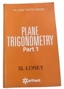 Plane Trigonometry by S.L. Loney